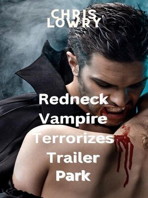 cover image of Redneck Vampire Terrorizes Trailer Park